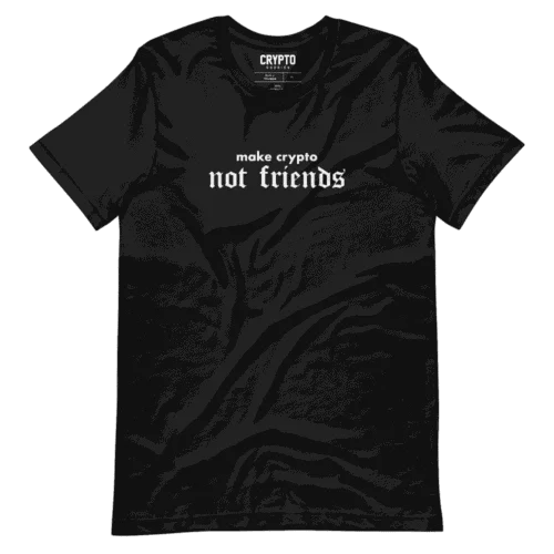 Make Crypto Not Friends T-Shirt