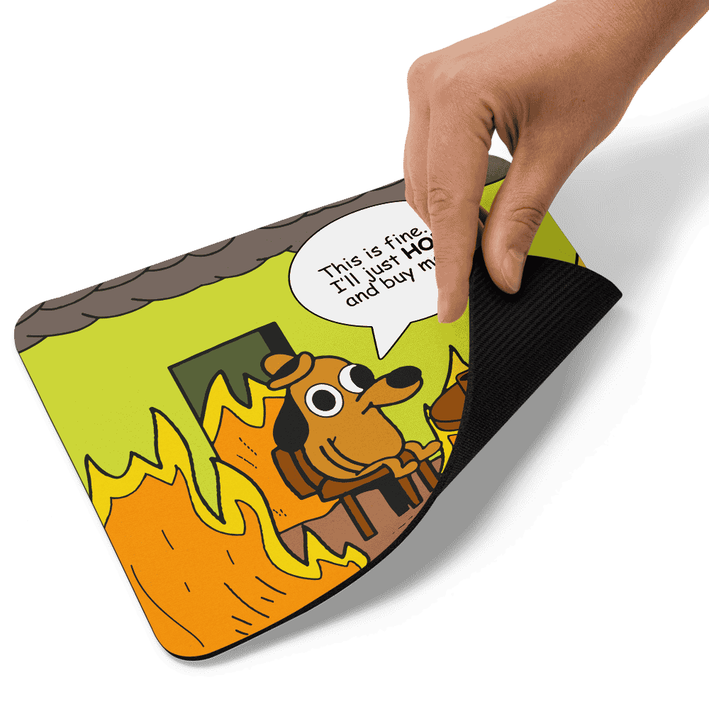 This is Fine. I'll Just HODL Mouse Pad