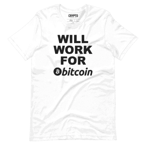 Will Work for Bitcoin White T-Shirt