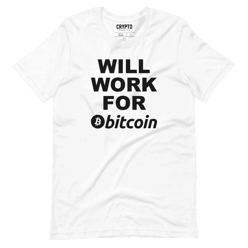 Will Work for Bitcoin White T-Shirt