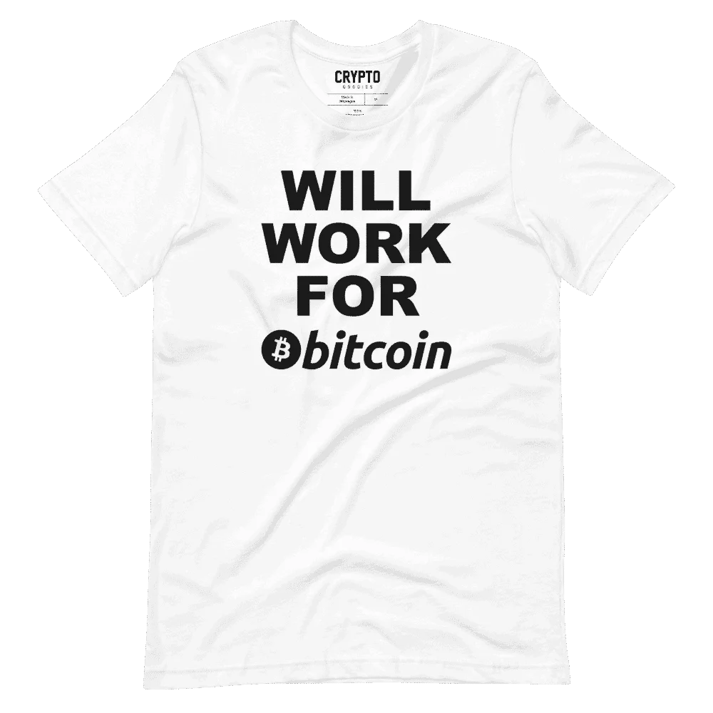 Will Work for Bitcoin White T-Shirt
