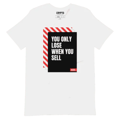 You Only Lose When You Sell T-Shirt