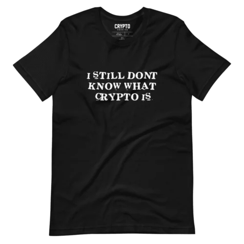 I Still Don’t Know What Crypto Is T-Shirt