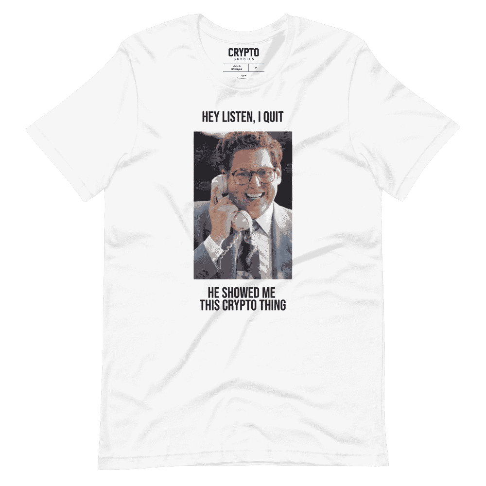 unisex staple t shirt white front 61c8d195eeb7f - Hey Listen, I Quit. He Showed Me This Crypto Thing T-Shirt