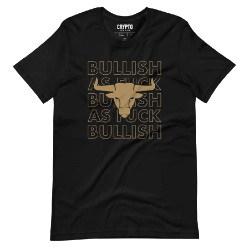 Bullish As FUCK T-Shirt