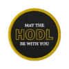 May the HODL Be With You Embroidered Patch