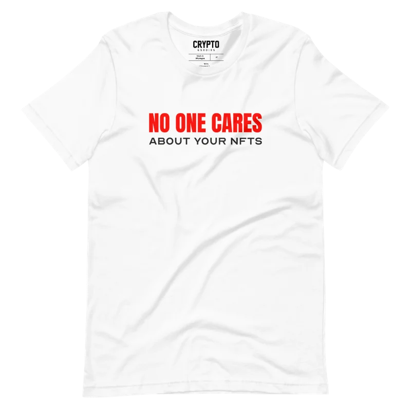 NO ONE CARES ABOUT YOUR NFTs T-Shirt