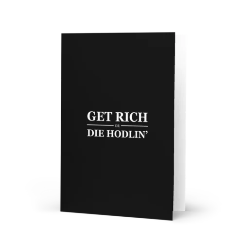 Get Rich or Die Hodlin’ Greeting Card