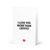 I Love You More Than Crypto Greeting Card