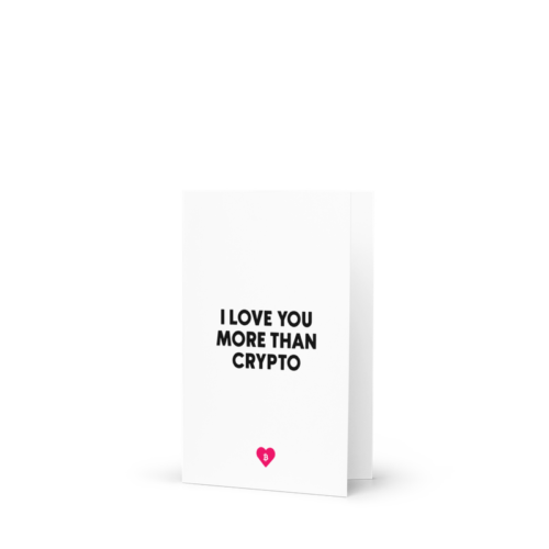 I Love You More Than Crypto Greeting Card