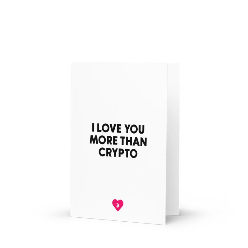 I Love You More Than Crypto Greeting Card