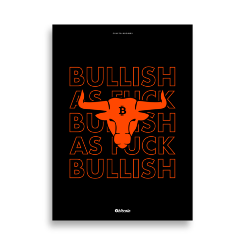 Bitcoin x Bullish As Fuck Poster