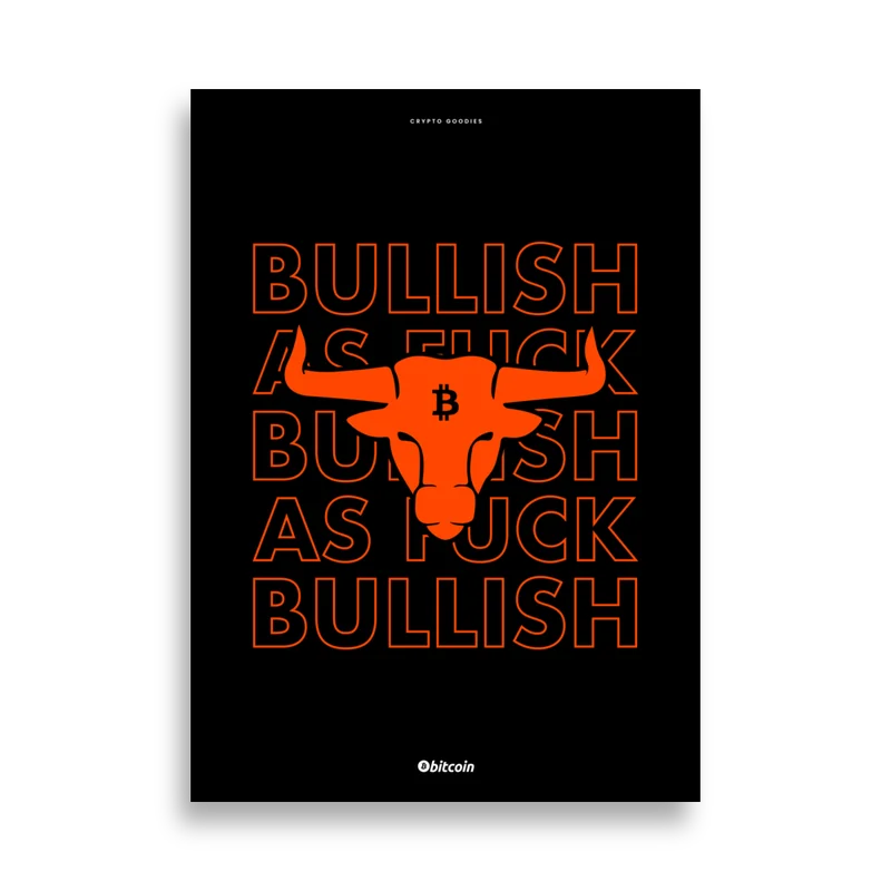 Bitcoin x Bullish As Fuck Poster
