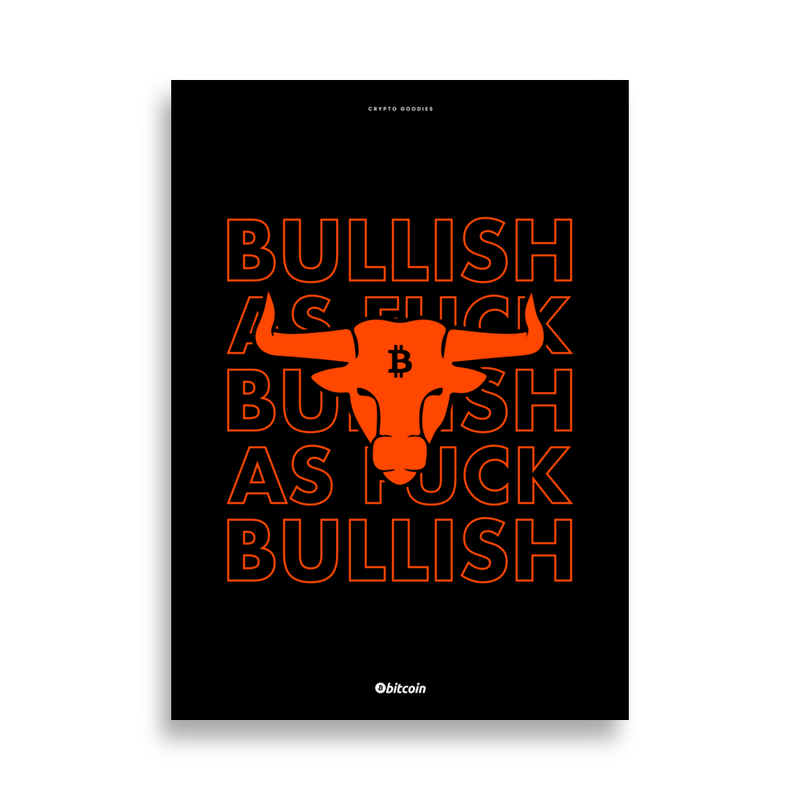 Bitcoin X Bullish As Fuck Poster