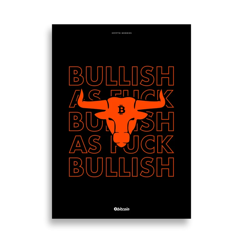 Bitcoin x Bullish As Fuck Poster - Image 2