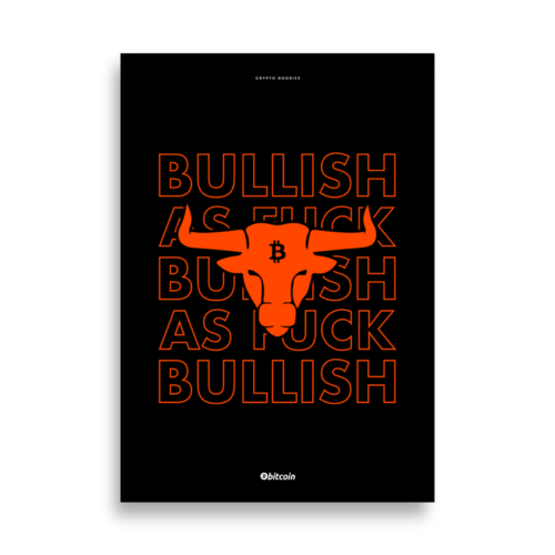 Bitcoin x Bullish As Fuck Poster