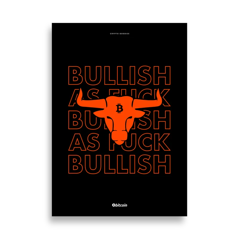 Bitcoin x Bullish As Fuck Poster