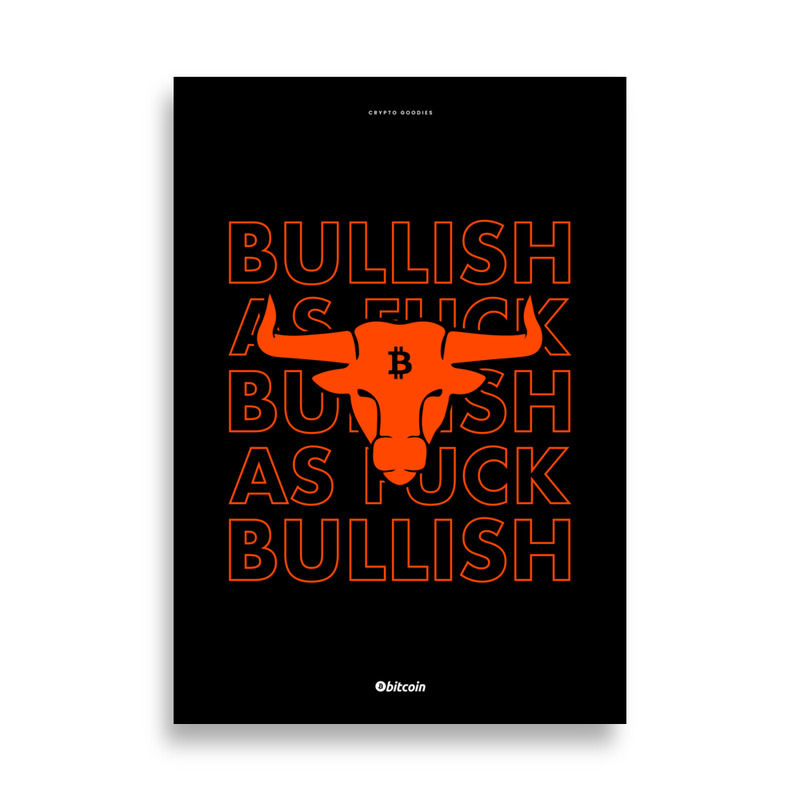 Bitcoin X Bullish As Fuck Poster