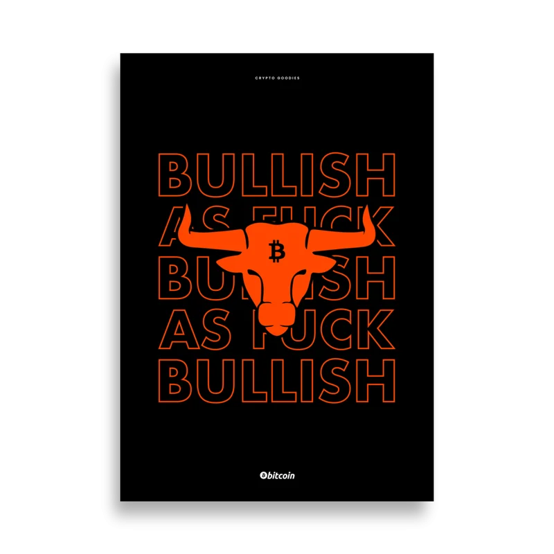 Bitcoin x Bullish As Fuck Poster