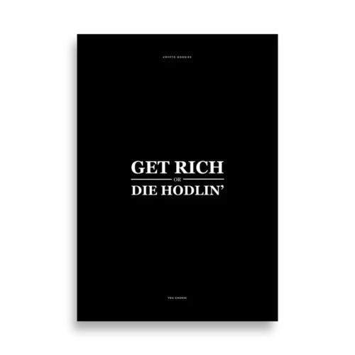 Get Rich or Die Hodlin’ Poster