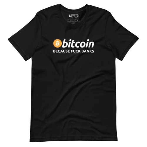 Bitcoin: Because Fuck Banks T-Shirt
