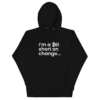 I'm a Bit Short on Change Hoodie