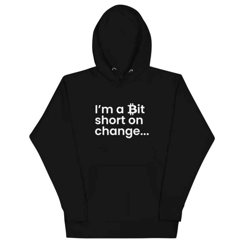 I'm a Bit Short on Change Hoodie
