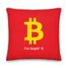Bitcoin: I'm Buyin' It Premium Pillow