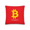 Bitcoin: I'm Buyin' It Premium Pillow