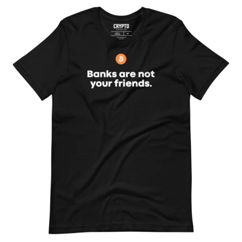 Banks Are Not Your Friends T-Shirt