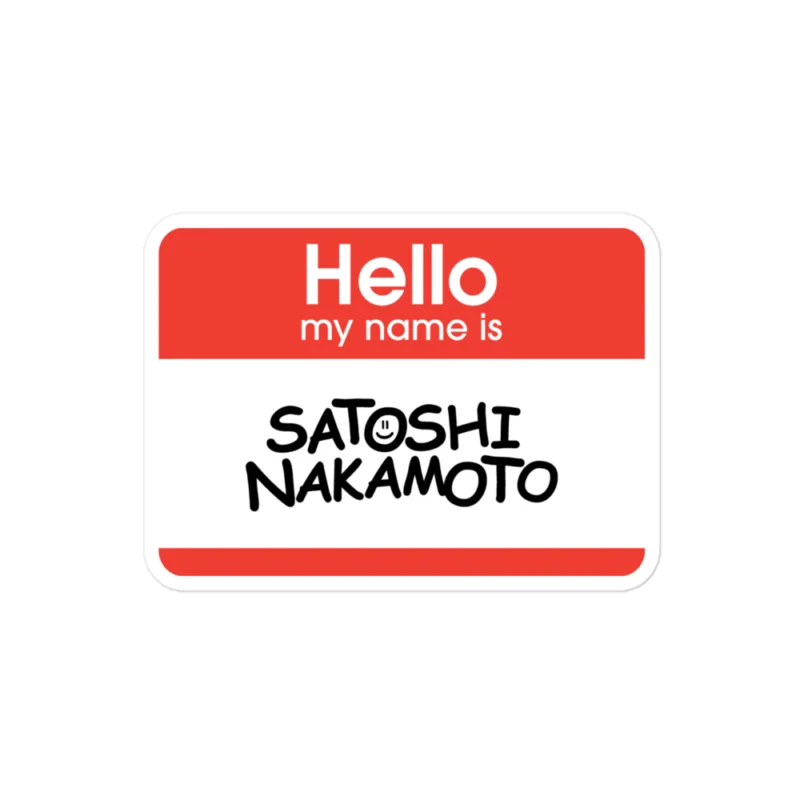 Satoshi Nametag - Hello I Am Satoshi Nakamoto Sticker