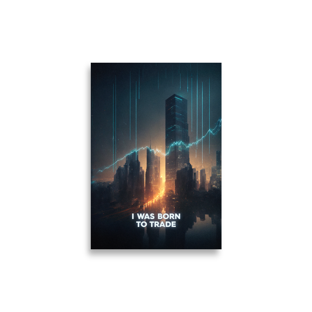 I Was Born To Trade Poster