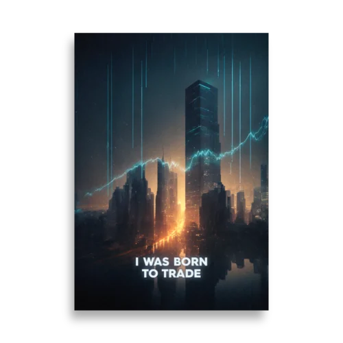 I Was Born To Trade Poster