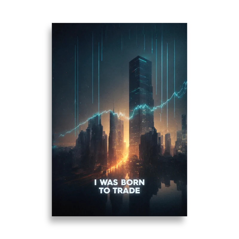 I Was Born To Trade Poster