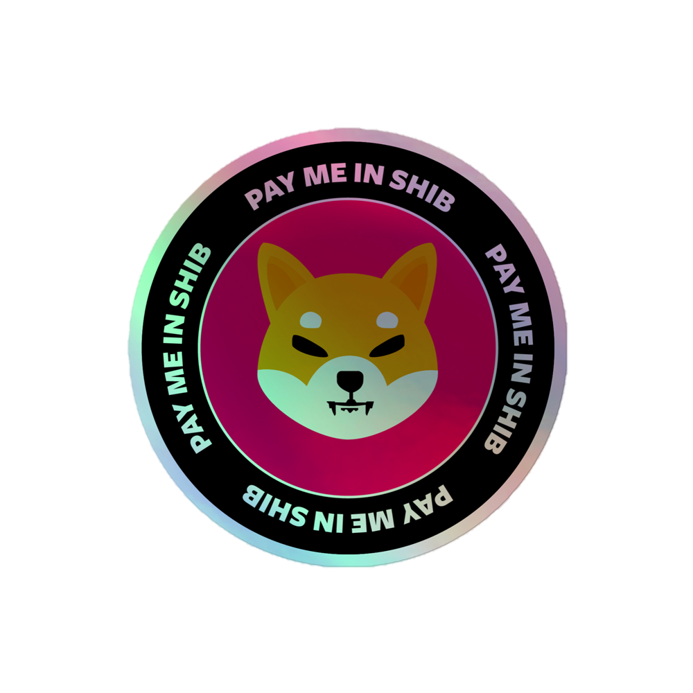 kiss cut holographic stickers grey 4x4 front 646cd74f1f0ac - Pay Me In SHIB Holographic Sticker