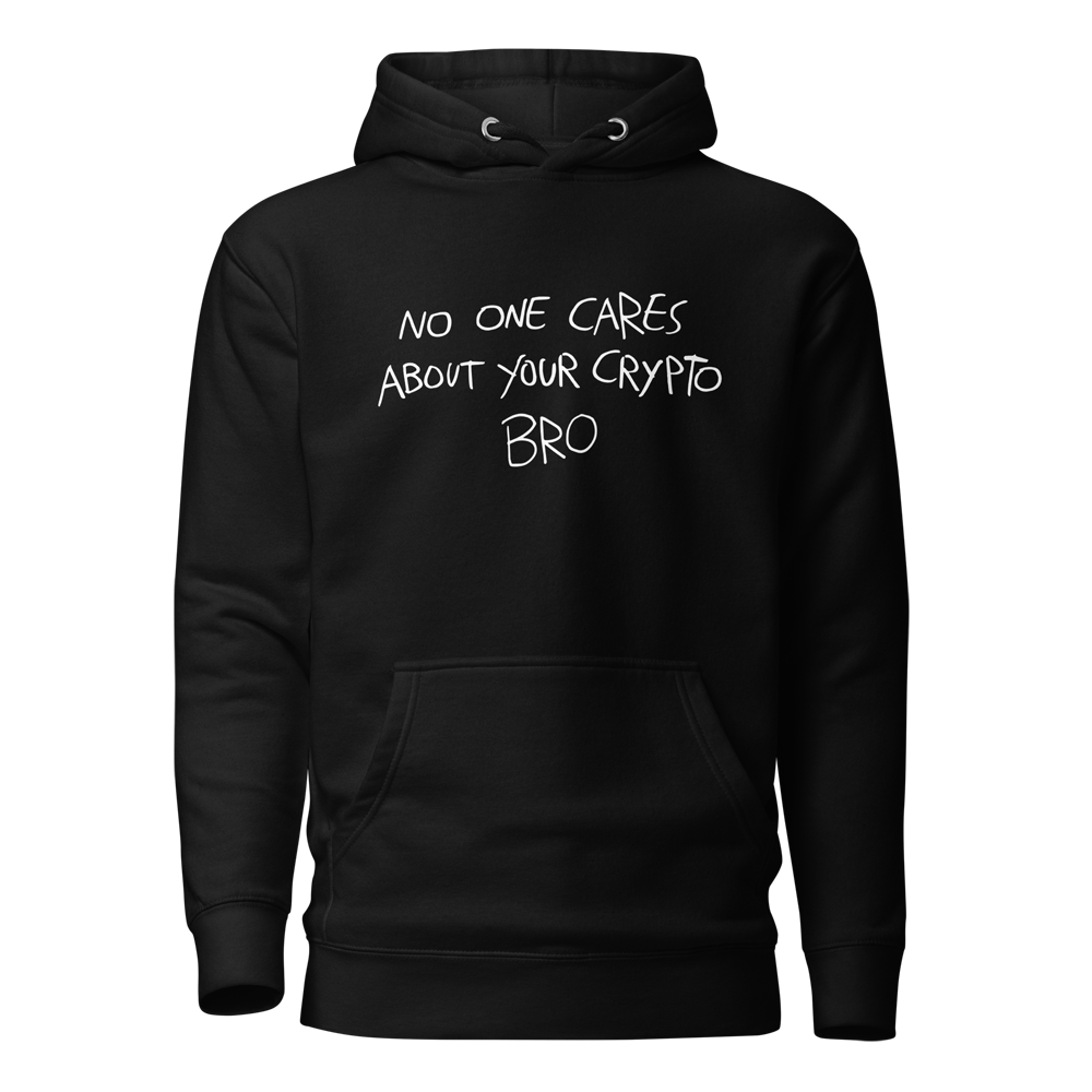No One Cares About Your Crypto Bro Hoodie