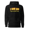 I Have OCD Hoodie
