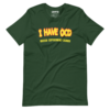 I Have OCD T-Shirt