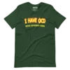 I Have OCD T-Shirt