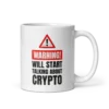Warning: Will Start Talking About Crypto mug