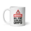 Warning: Will Start Talking About Crypto mug