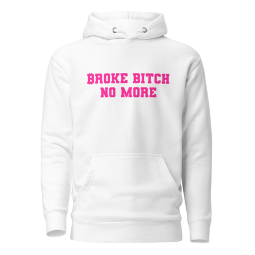 Broke Bitch No More Hoodie