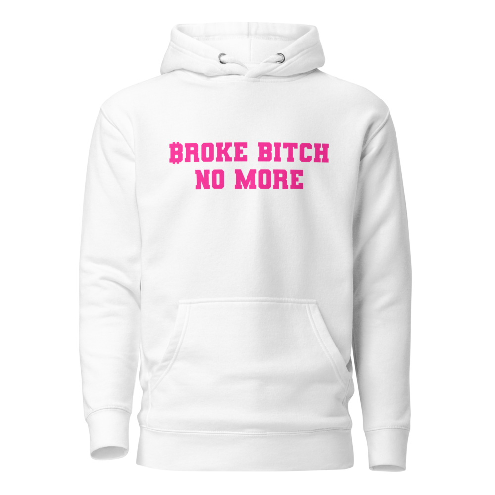 Broke Bitch No More Hoodie