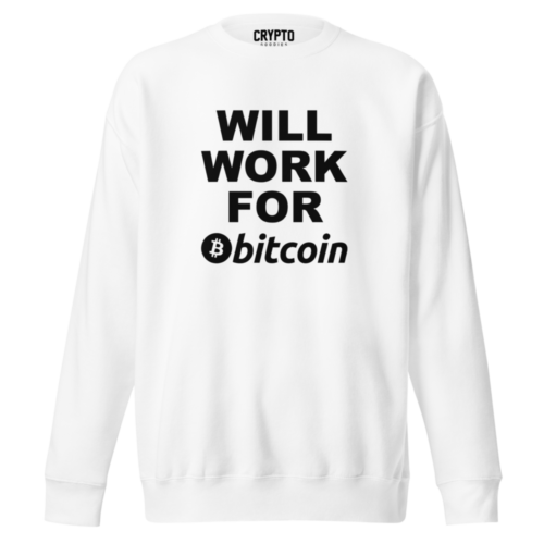 Will Work for Bitcoin Sweatshirt