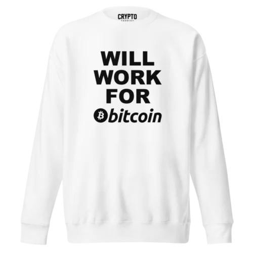 Will Work for Bitcoin Sweatshirt