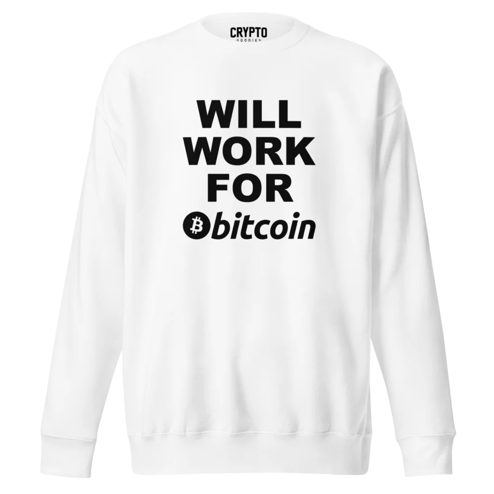 Will Work for Bitcoin Sweatshirt