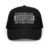 Financial Advisory: Buy & Hodl Bitcoin Foam Trucker Hat