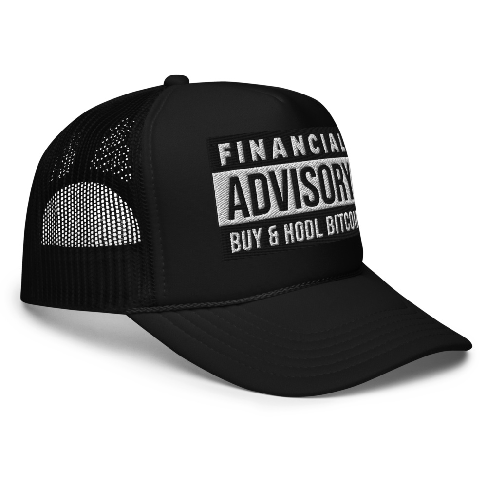 Financial Advisory: Buy & Hodl Bitcoin Foam Trucker Hat