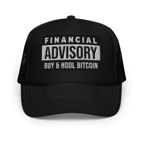 Financial Advisory: Buy & Hodl Bitcoin Foam Trucker Hat