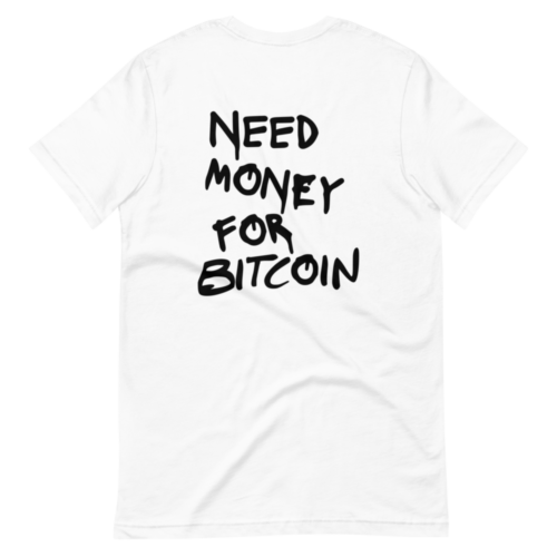 Need Money for Bitcoin T-Shirt